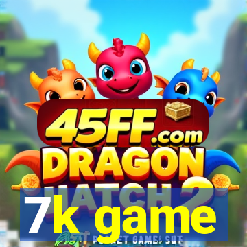 7k game